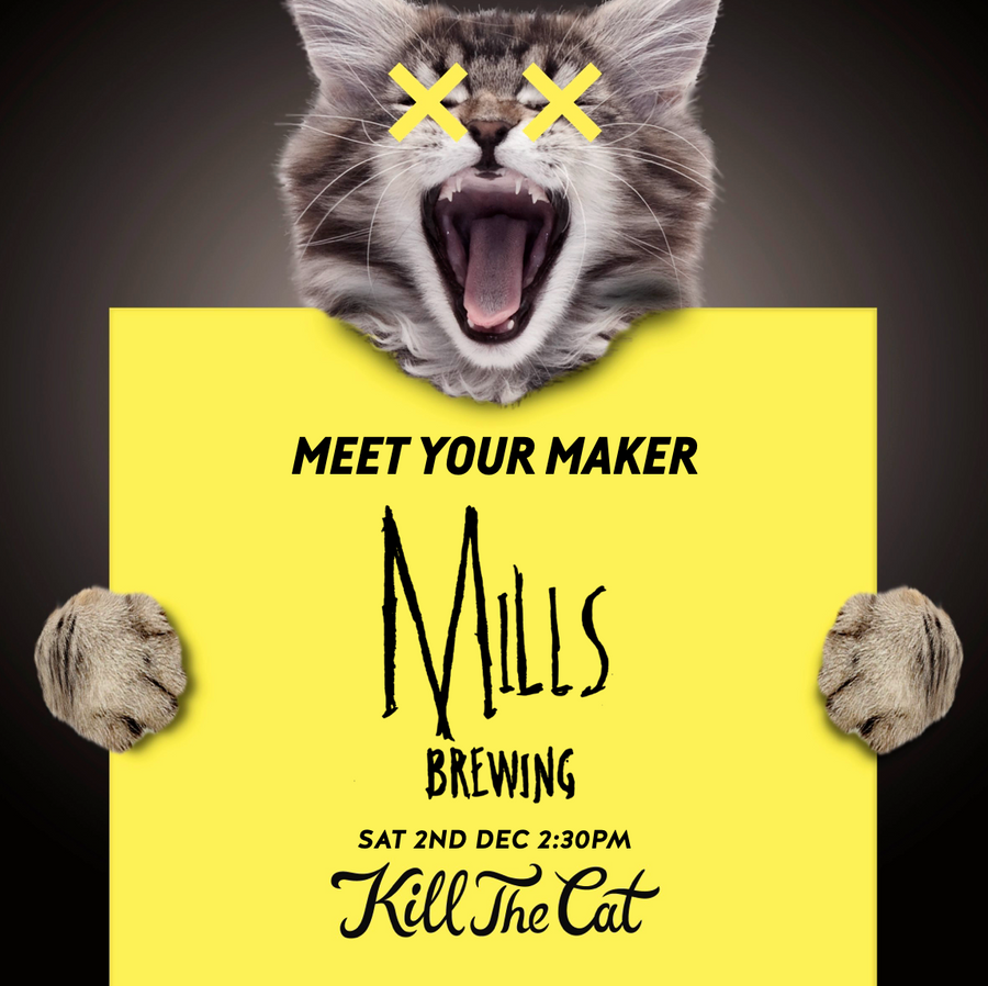 Meet Your Maker / Mills Brewing / Sat 2nd Dec, 2:30PM